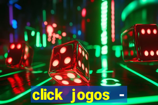 click jogos - ganhar dinheiro