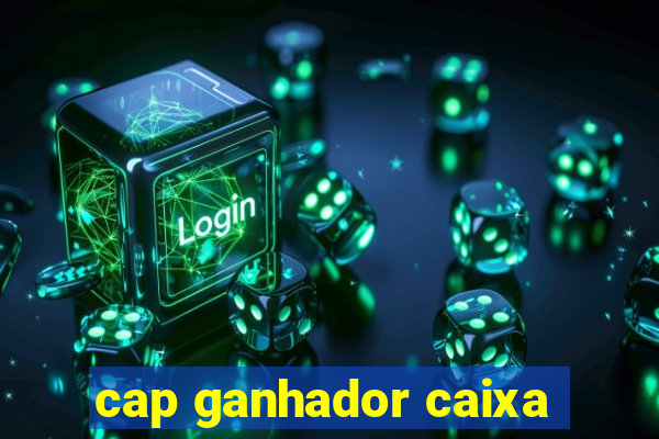 cap ganhador caixa