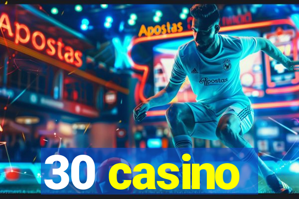 30 casino