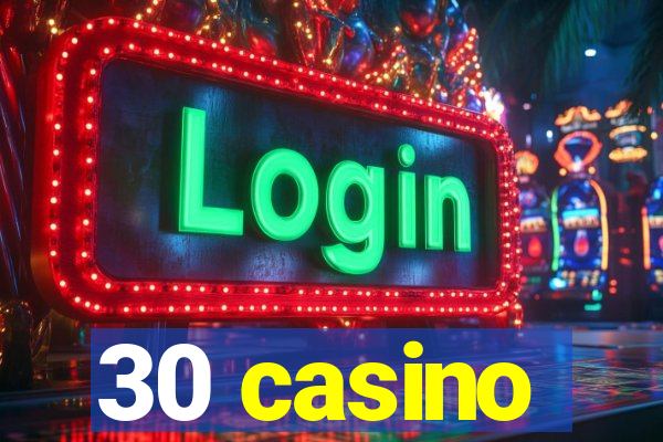 30 casino