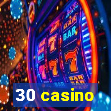 30 casino