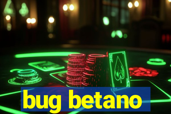 bug betano