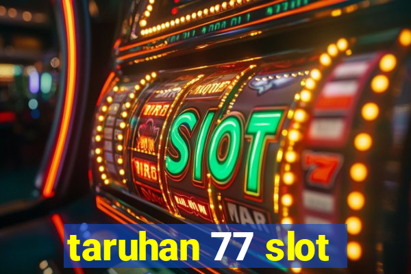 taruhan 77 slot