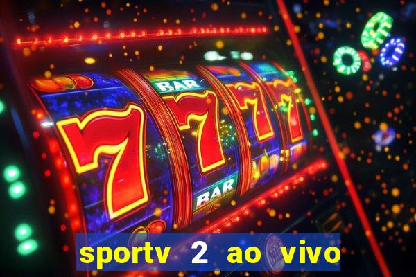 sportv 2 ao vivo mega canais