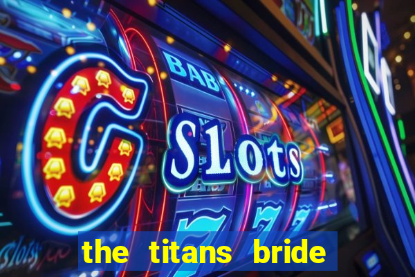 the titans bride cap 1