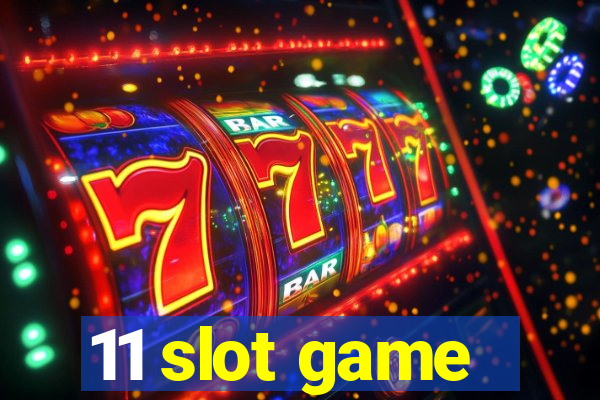 11 slot game