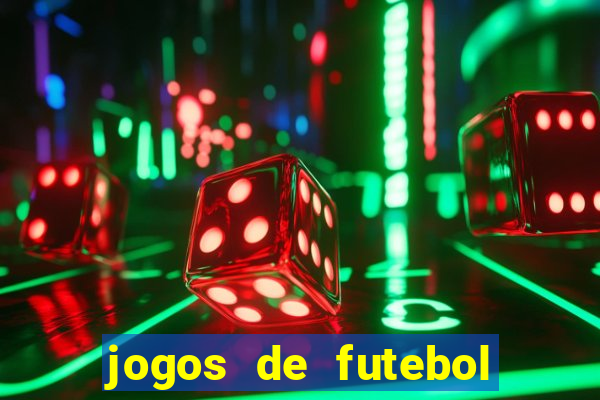 jogos de futebol hoje para apostar