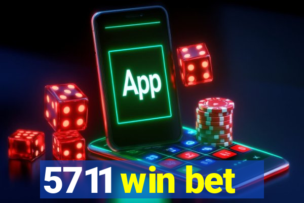 5711 win bet