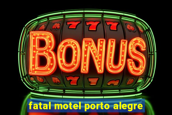 fatal motel porto alegre