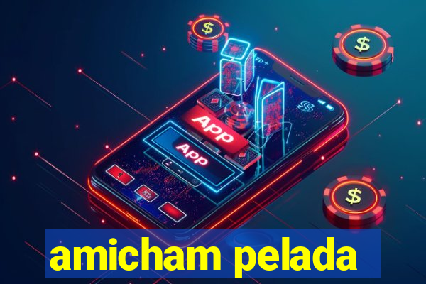 amicham pelada