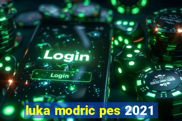 luka modric pes 2021