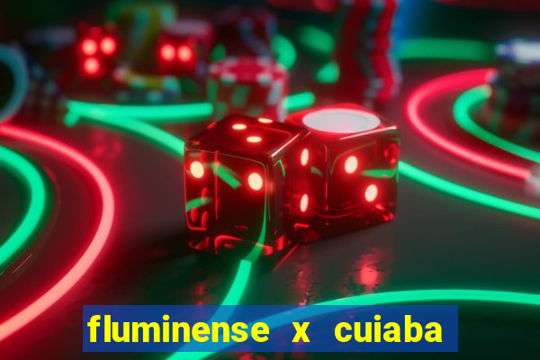 fluminense x cuiaba ao vivo