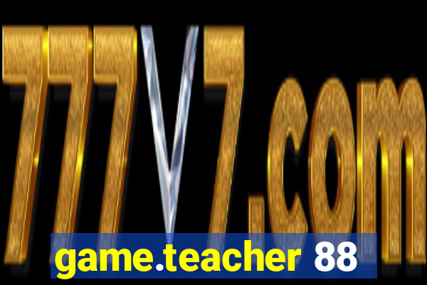 game.teacher 88