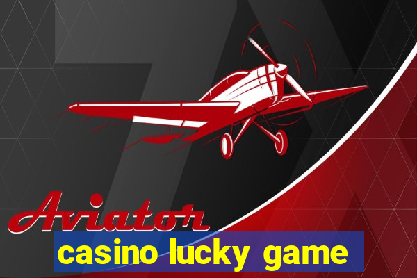 casino lucky game