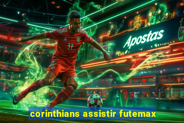 corinthians assistir futemax