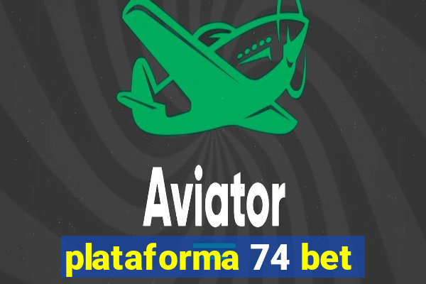 plataforma 74 bet