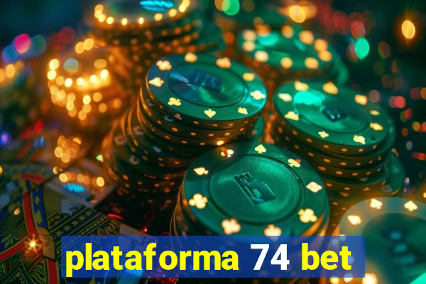 plataforma 74 bet