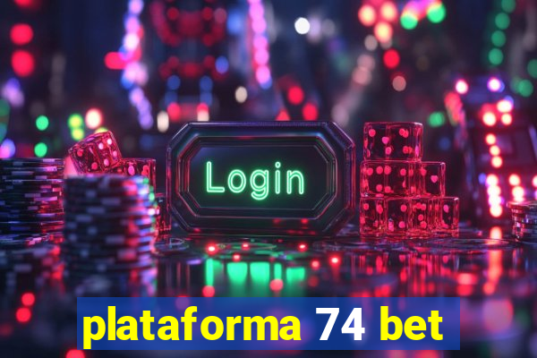 plataforma 74 bet