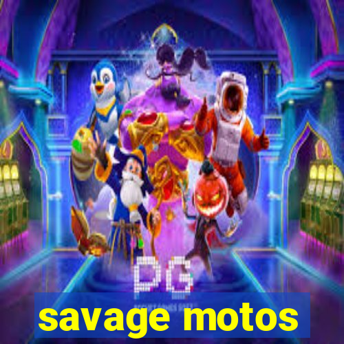 savage motos