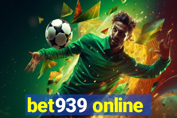 bet939 online