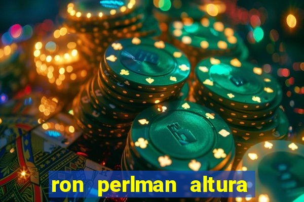 ron perlman altura e peso