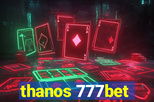 thanos 777bet