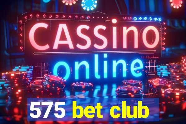 575 bet club