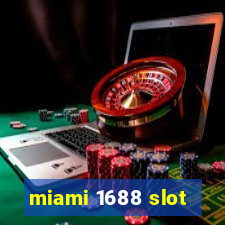 miami 1688 slot