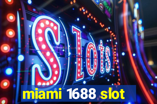 miami 1688 slot