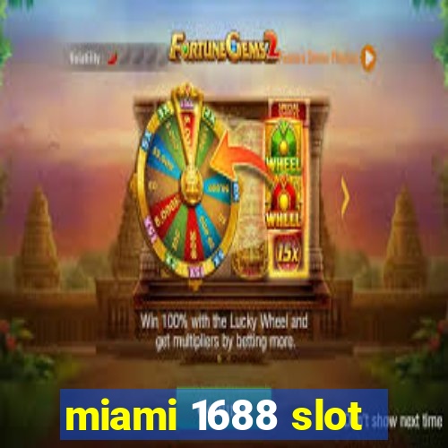 miami 1688 slot