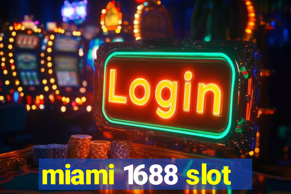 miami 1688 slot