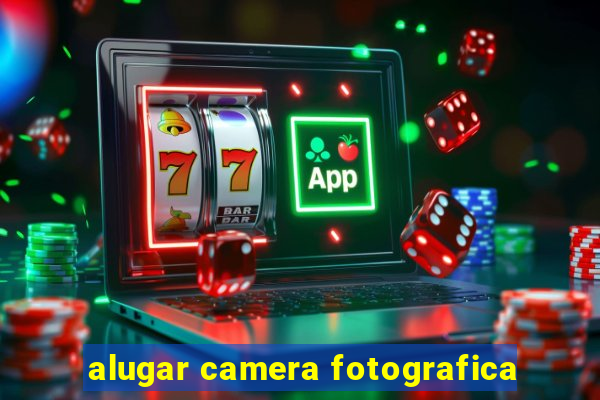 alugar camera fotografica