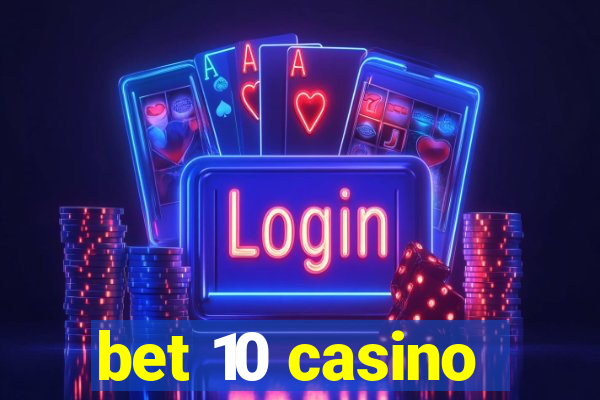 bet 10 casino