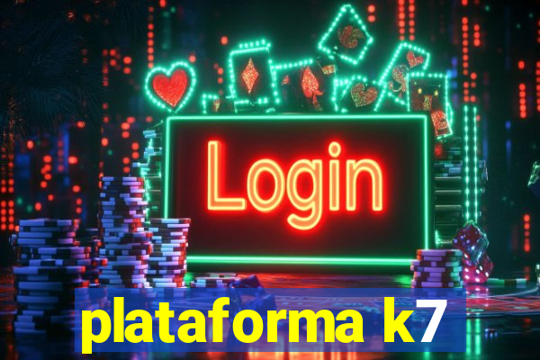 plataforma k7