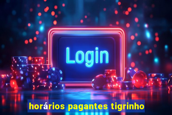 horários pagantes tigrinho