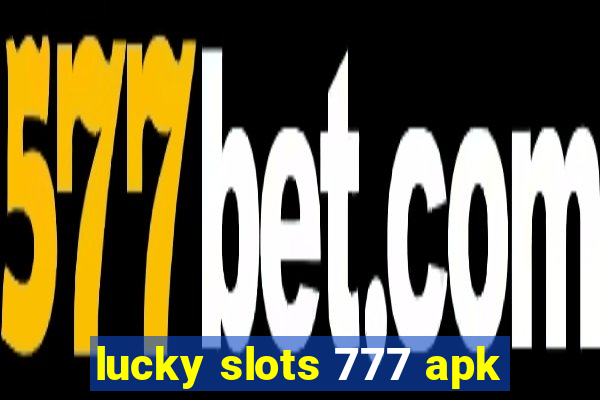 lucky slots 777 apk