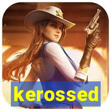 kerossed