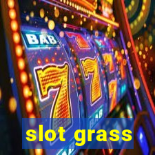 slot grass