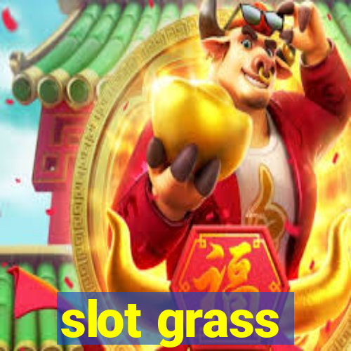 slot grass