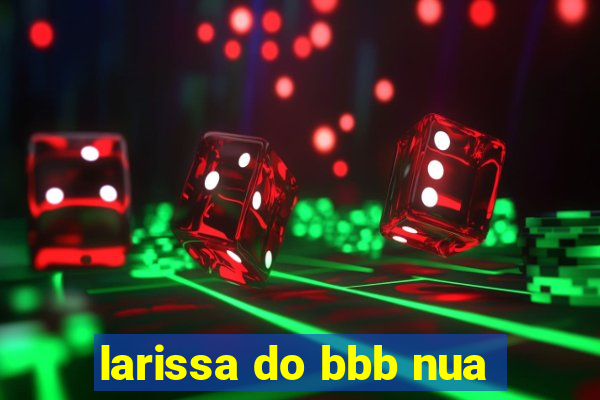 larissa do bbb nua