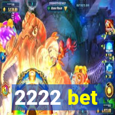 2222 bet