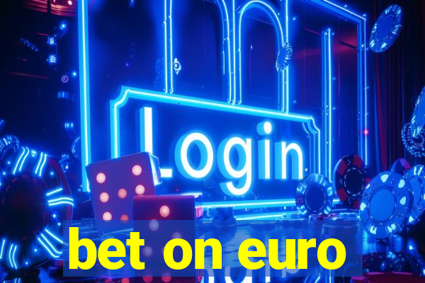 bet on euro