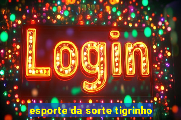 esporte da sorte tigrinho