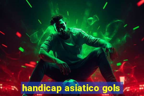 handicap asiatico gols