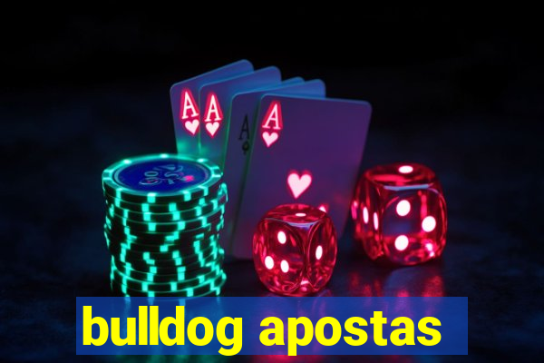 bulldog apostas