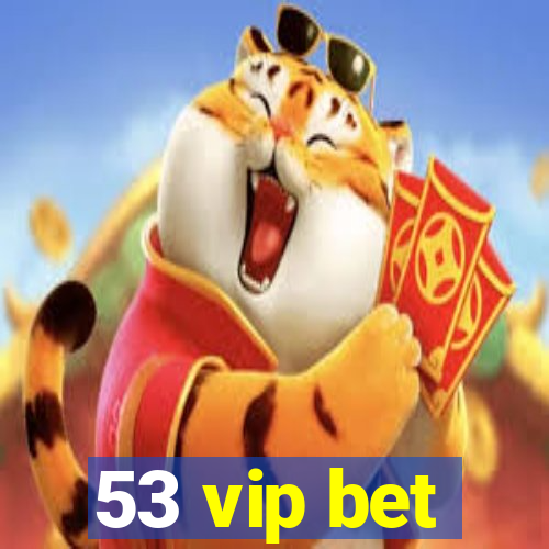 53 vip bet