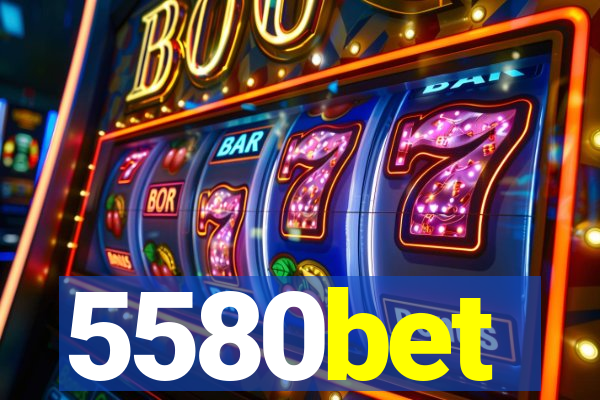 5580bet