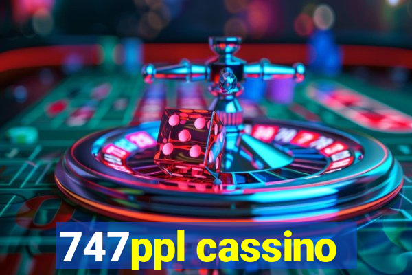 747ppl cassino