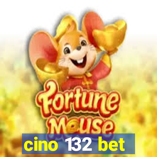 cino 132 bet