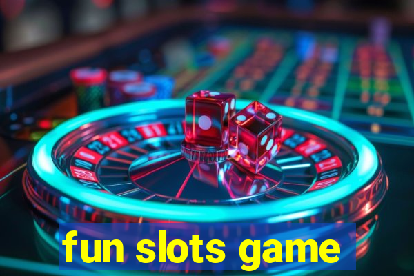 fun slots game